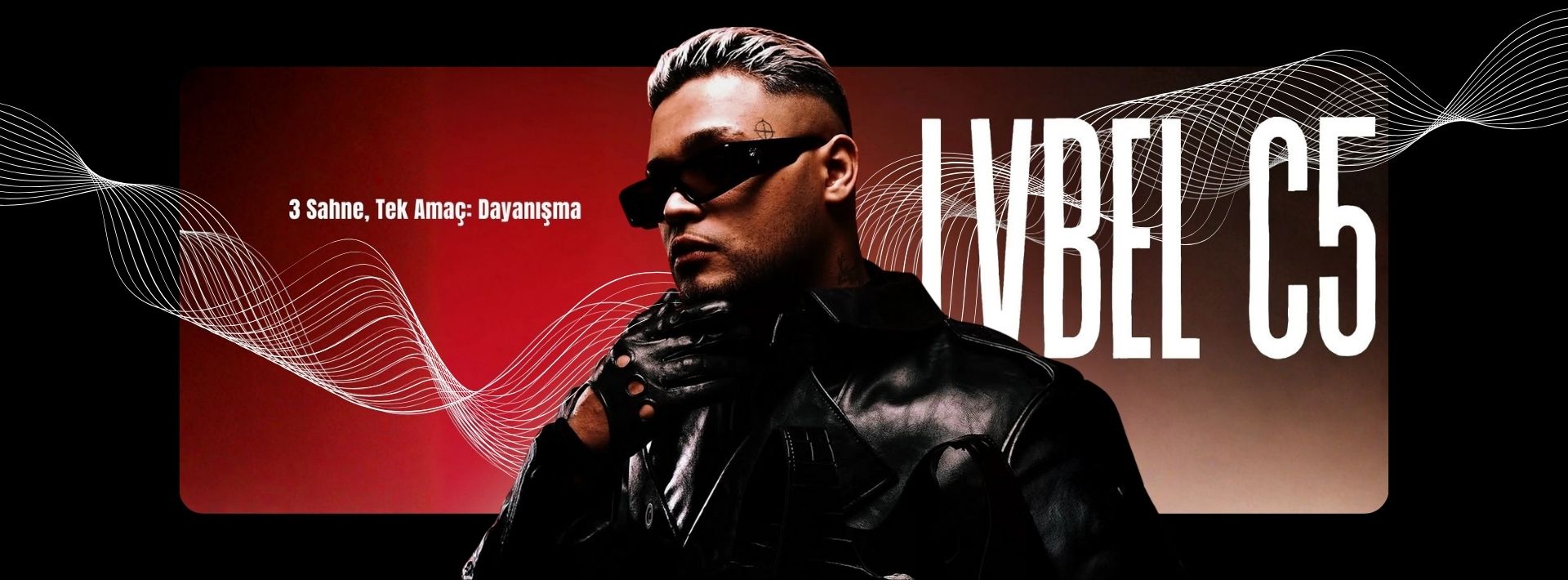 Lvbel C5 I 3 Sahne, Tek Amaç: Dayanışma